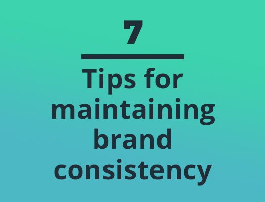  7 tips for maintaining top notch brand consistency